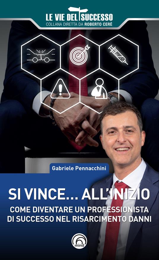 Si vince... all'inizio. Come diventare un professionista di successo nel risarcimento danni - Gabriele Pennacchini - copertina