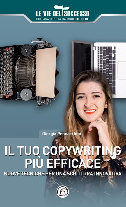 Il tuo copywriting più efficace. Nuove tecniche per una scrittura innovativa - Giorgia Pennacchini - copertina