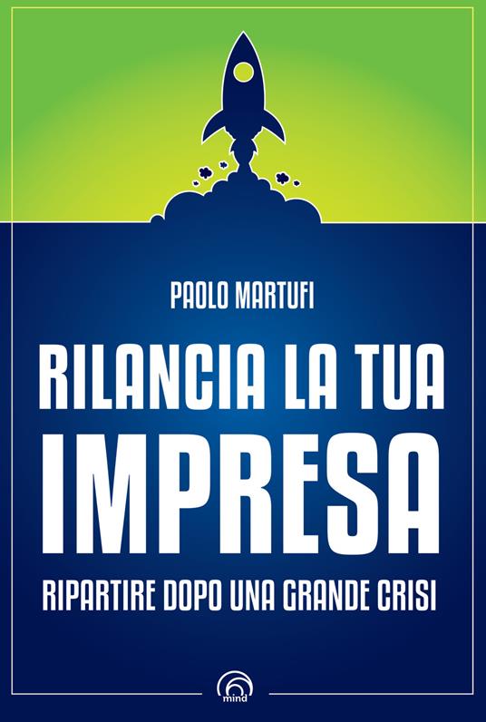 Rilancia la tua impresa. Ripartire dopo una grande crisi - Paolo Martufi - copertina