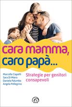 Cara mamma, caro papà... Strategie per genitori consapevoli