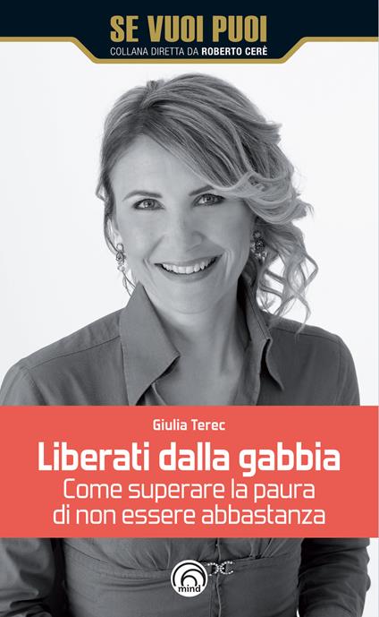 Liberati dalla gabbia. Come superare la paura di non essere abbastanza - Giulia Terec - copertina