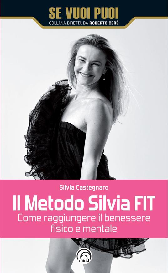 Il metodo Silvia FIT. Come raggiungere il benessere fisico e mentale - Silvia Castegnaro - copertina