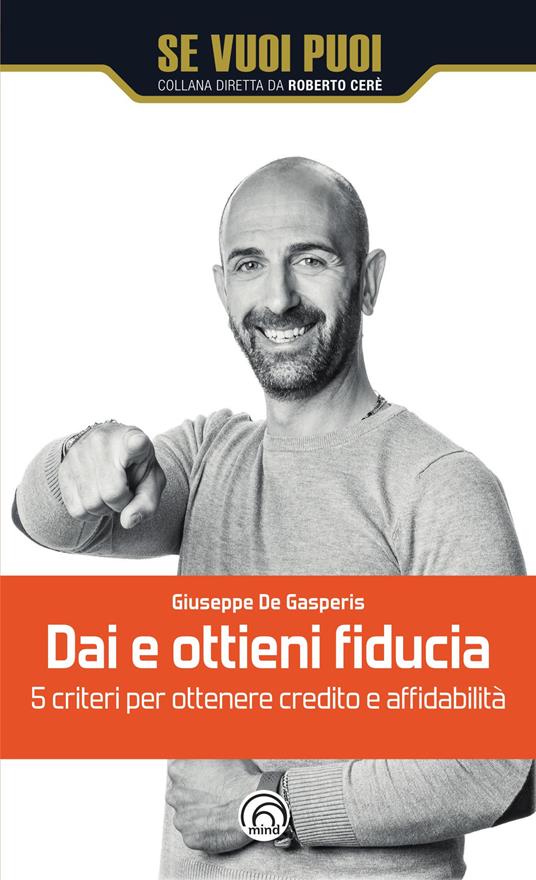 Dai e ottieni fiducia. 5 criteri per ottenere credito e affidabilità - Giuseppe De Gasperis - copertina
