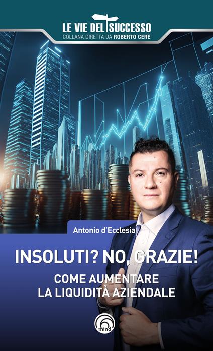 Insoluti? No grazie! Come aumentare la liquidità aziendale - Antonio d'Ecclesia - copertina