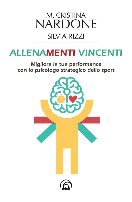 Allenamenti vincenti. Migliora la tua performance con lo psicologo strategico dello sport - M. Cristina Nardone,Silvia Rizzi - copertina