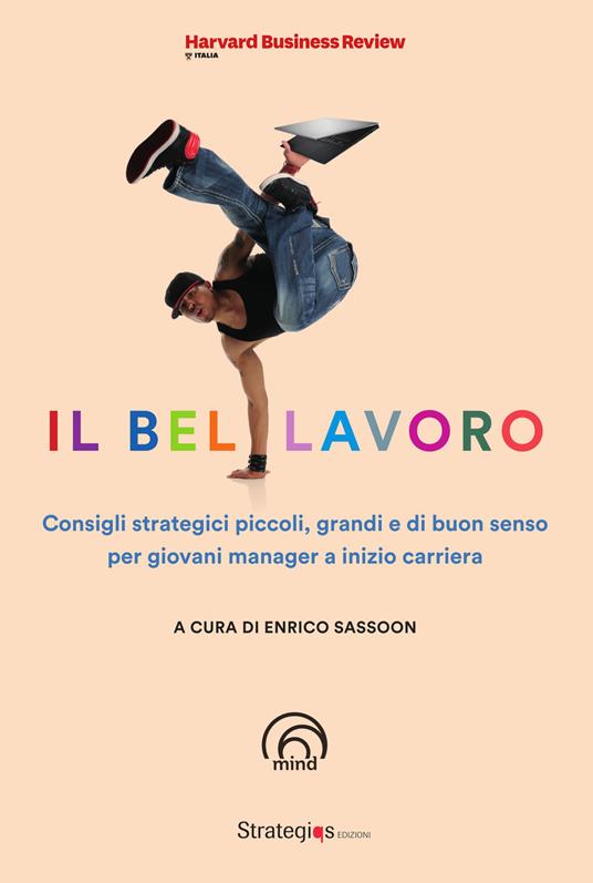 Il bel lavoro. Consigli strategici piccoli, grandi e di buon senso per giovani manager a inizio carriera - copertina