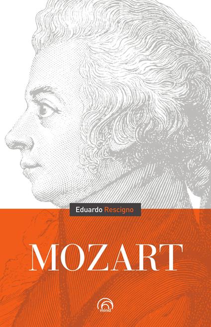 Wolfgang Amadeus Mozart. Nuova ediz. - Eduardo Rescigno - copertina