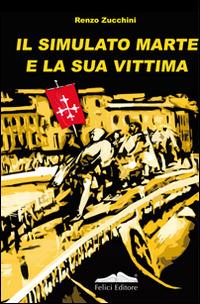 Il simulato marte e la sua vittima - Renzo Zucchini - copertina