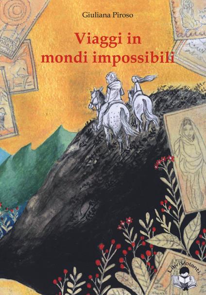 Viaggi in mondi impossibili - Giuliana Piroso - copertina