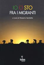 Io ci sto fra i migranti