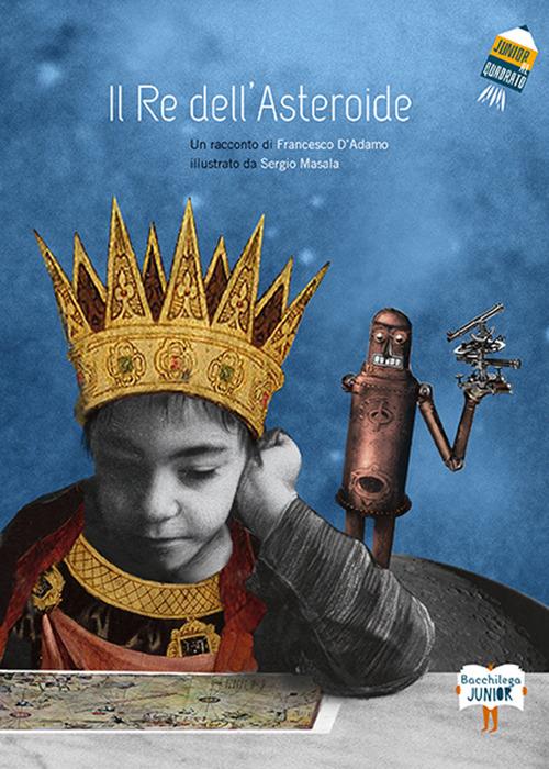 Il re dell'asteroide - Francesco D'Adamo - copertina