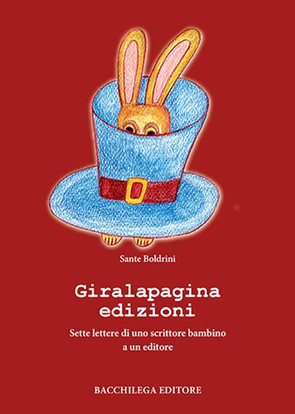 Giralapagina edizioni. Sette lettere di uno scrittore bambino a un editore - Sante Boldrini - copertina