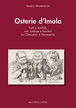 Osterie d'Imola. Fatti e misfatti, osti, ostesse e bevitori tra Ottocento e Novecento
