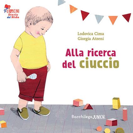 Alla ricerca del ciuccio. Le storie del nido - Lodovica Cima - copertina
