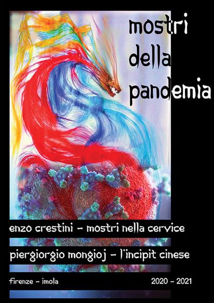 Mostri della pandemia: Mostri nella cervice-L'incipit cinese. Ediz. illustrata - Piergiorgio Mongioj,Enzo Crestini - copertina