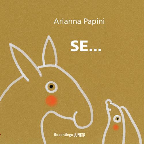 Se.... Ediz. a colori - Arianna Papini - copertina