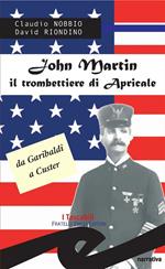 John Martin il trombettiere di Apricale. Da Garibaldi a Custer