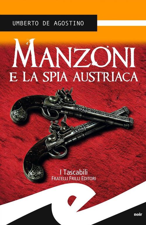 Manzoni e la spia austriaca - Umberto De Agostino - copertina