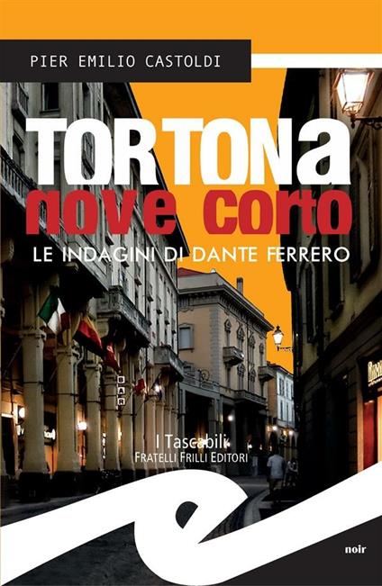 Tortona nove corto. Le indagini di Dante Ferrero - Pier Emilio Castoldi - ebook