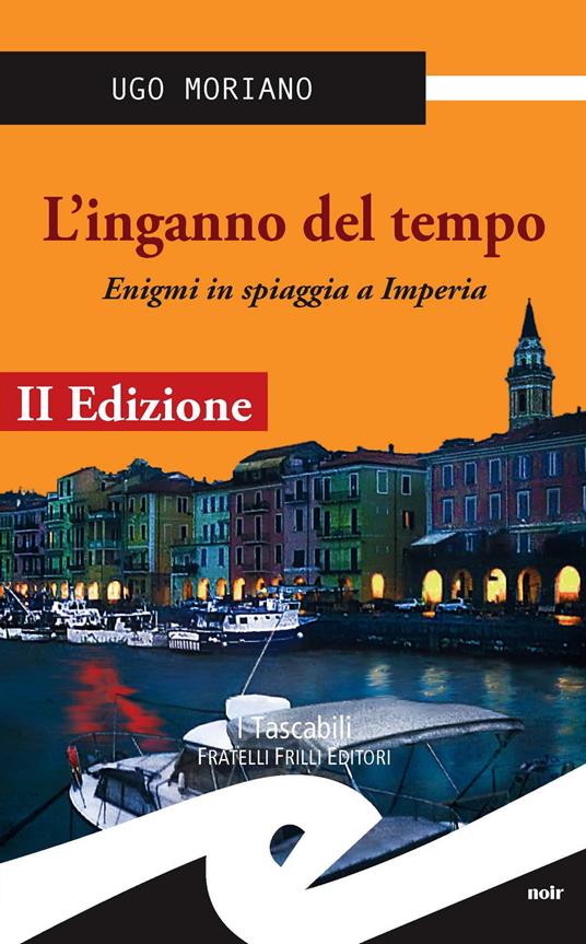 L' inganno del tempo. Enigmi in spiaggia a Imperia - Ugo Moriano - copertina