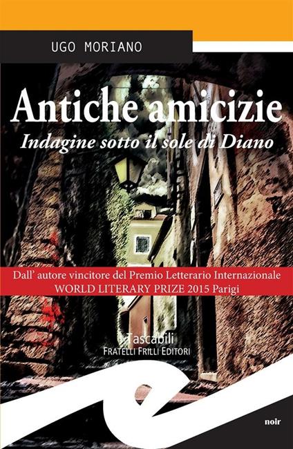 Antiche amicizie. Indagine sotto il sole di Diano - Ugo Moriano - ebook