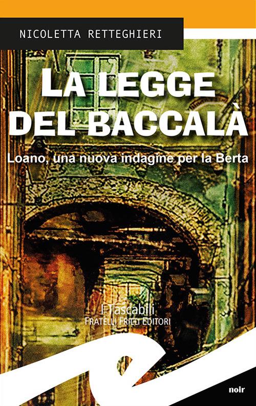 La legge del baccalà. Loano, una nuova indagine per la Berta - Nicoletta Retteghieri - copertina