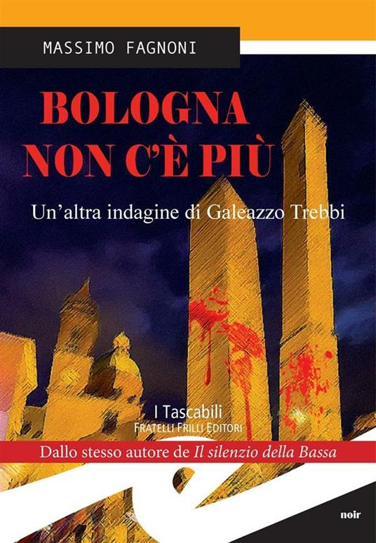 Bologna non c'è più. Un'altra indagine di Galeazzo Trebbi - Massimo Fagnoni - ebook