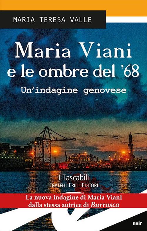 Maria Viani e le ombre del '68. Un'indagine genovese - Maria Teresa Valle - copertina