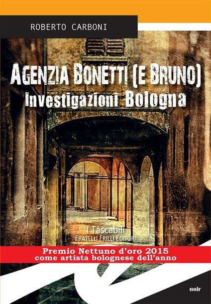 Agenzia Bonetti (e Bruno). Investigazioni Bologna - Roberto Carboni - ebook