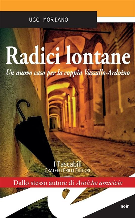 Radici lontane. Un nuovo caso per la coppia Vassallo-Ardoino - Ugo Moriano - ebook