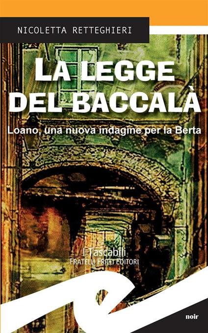 La legge del baccalà. Loano, una nuova indagine per la Berta - Nicoletta Retteghieri - ebook