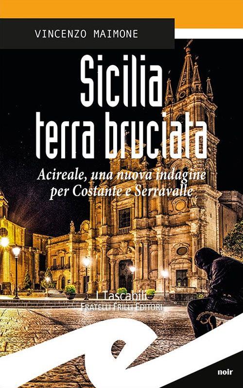 Sicilia terra bruciata. Acireale, una nuova indagine per Costante e Serravalle - Vincenzo Maimone - copertina