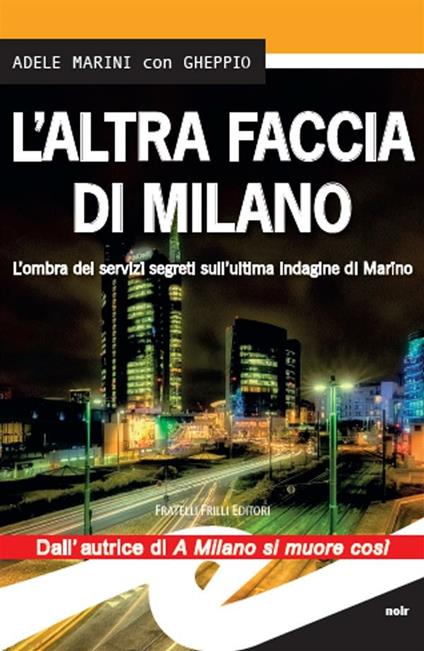 L' altra faccia di Milano. L'ombra dei servizi segreti sull'ultima indagine di Marino - Gheppio,Adele Marini - ebook
