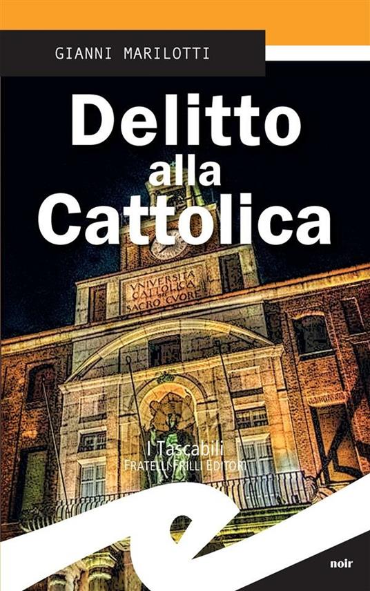 Delitto alla Cattolica - Gianni Marilotti - ebook