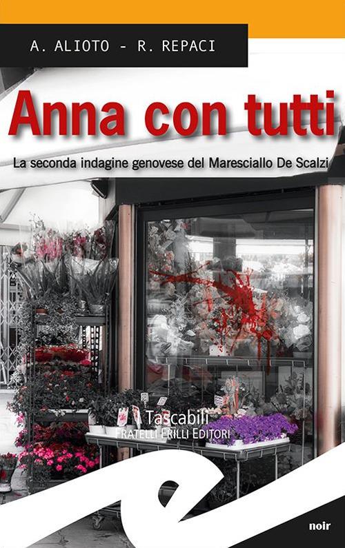 Anna con tutti. La seconda indagine genovese del Maresciallo De Scalzi - Alessandra Alioto,Rosalba Repaci - copertina