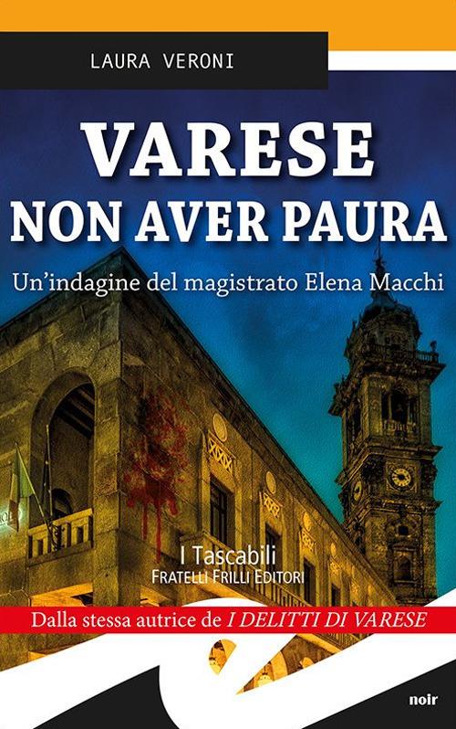 Varese non aver paura. Un'indagine del magistrato Elena Macchi - Laura Veroni - copertina