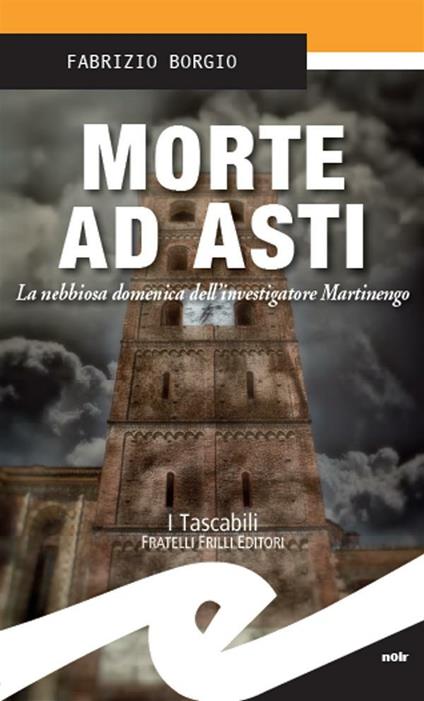 Morte ad Asti. La nebbiosa domenica dell'investigatore Martinengo - Fabrizio Borgio - ebook