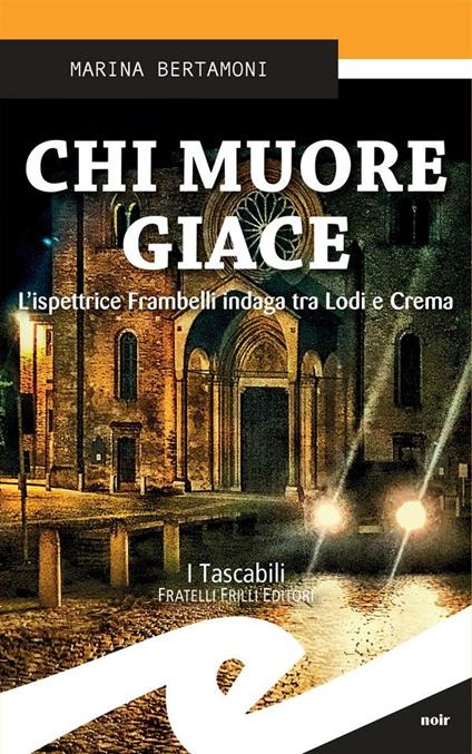 Chi muore giace. L'ispettrice Frambelli indaga tra Lodi e Crema - Marina Bertamoni - ebook