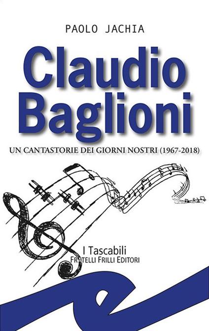 Claudio Baglioni. Un cantastorie dei giorni nostri (1967-2018) - Paolo Jachia - copertina