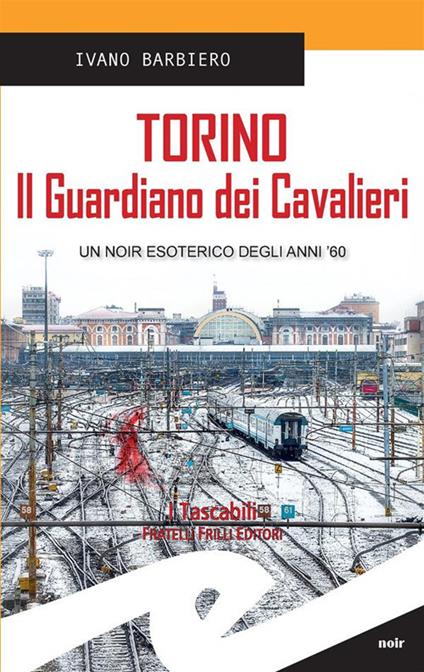 Torino. Il guardiano dei cavalieri - Ivano Barbiero - ebook