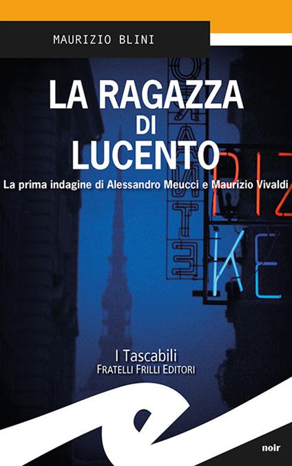 La ragazza di Lucento. La prima indagine di Alessandro Meucci e Maurizio Vivaldi - Maurizio Blini - copertina