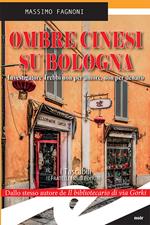 Ombre cinesi su Bologna. Investigatore Trebbi non per amore, non per denaro