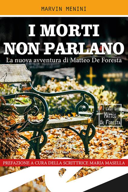 I morti non parlano. La nuova avventura di Matteo De Foresta - Marvin Menini - copertina