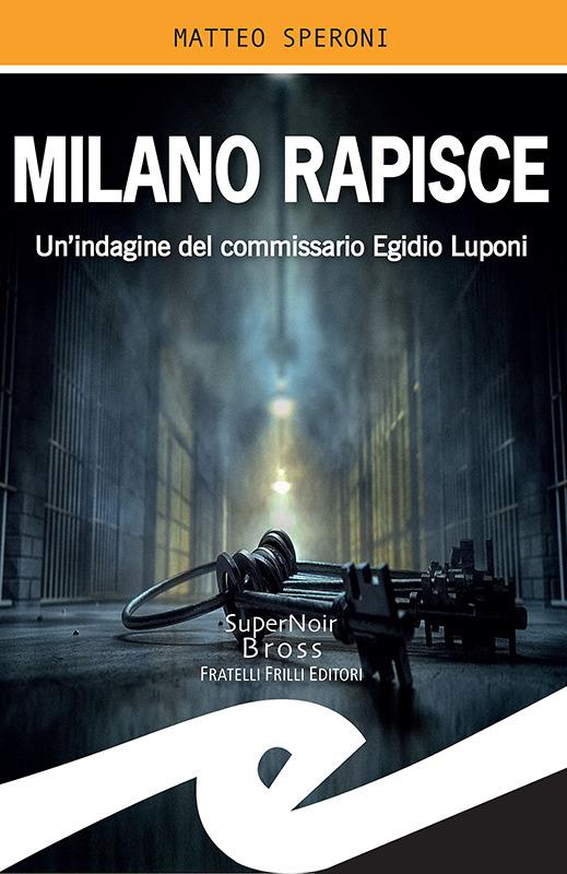 Milano rapisce. Un'indagine del commissario Egidio Luponi - Matteo Speroni - ebook