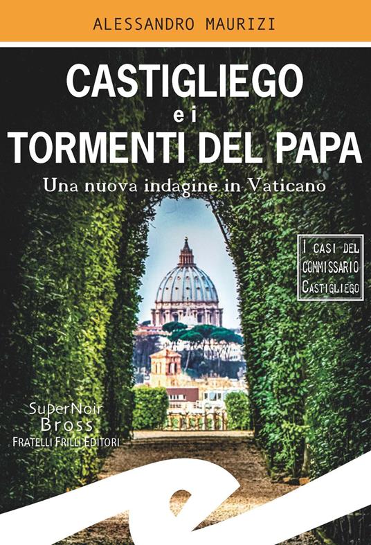 Castigliego e i tormenti del Papa. Una nuova indagine in Vaticano - Alessandro Maurizi - copertina