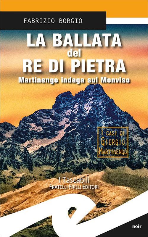 La ballata del re di pietra. Martinengo indaga sul Monviso - Fabrizio Borgio - copertina