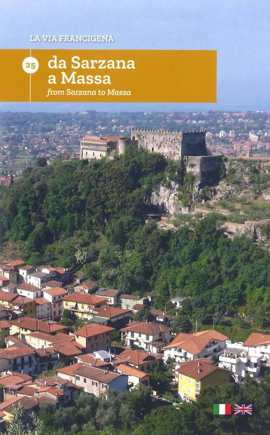 La via Francigena. Ediz. italiana e inglese. Vol. 25: Da Sarzana a Massa. - copertina