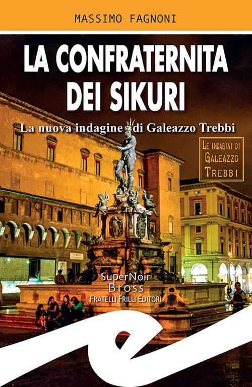 La confraternita dei Sikuri. La nuova indagine di Galeazzo Trebbi - Massimo Fagnoni - ebook