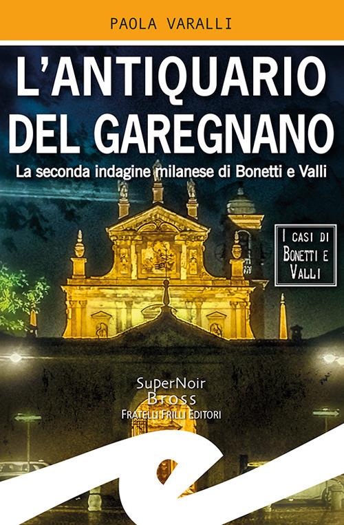 L' antiquario del Garegnano. La seconda indagine milanese di Bonetti e Valli - Paola Varalli - ebook