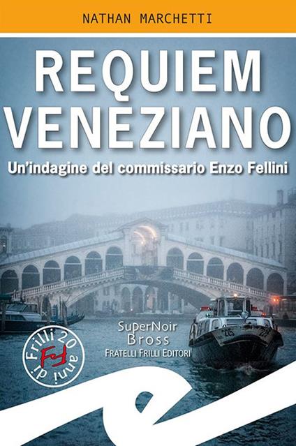 Requiem veneziano. Un'indagine del commissario Enzo Fellini - Nathan Marchetti - copertina